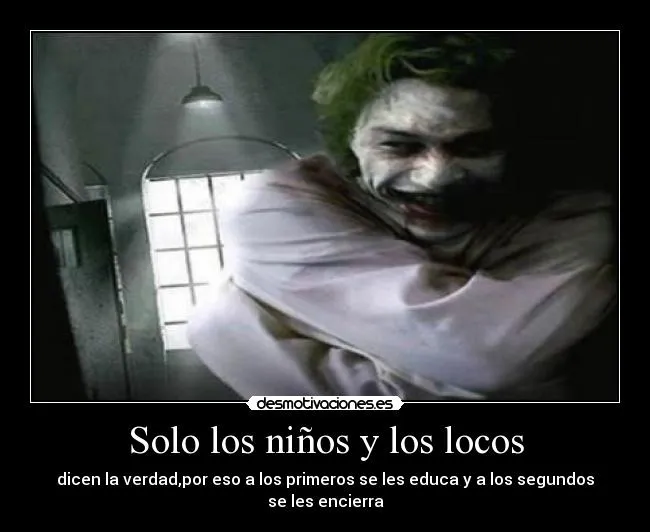 Solo los niños y los locos | Desmotivaciones Solo los niños y los locos | Desmotivaciones