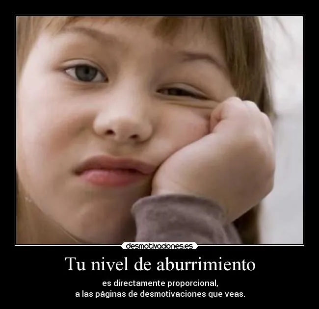Tu nivel de aburrimiento | Desmotivaciones