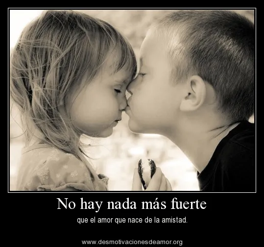 no-hay-nada-mas-fuerte-que-el-amor-que-nace-de-la-amistad ...