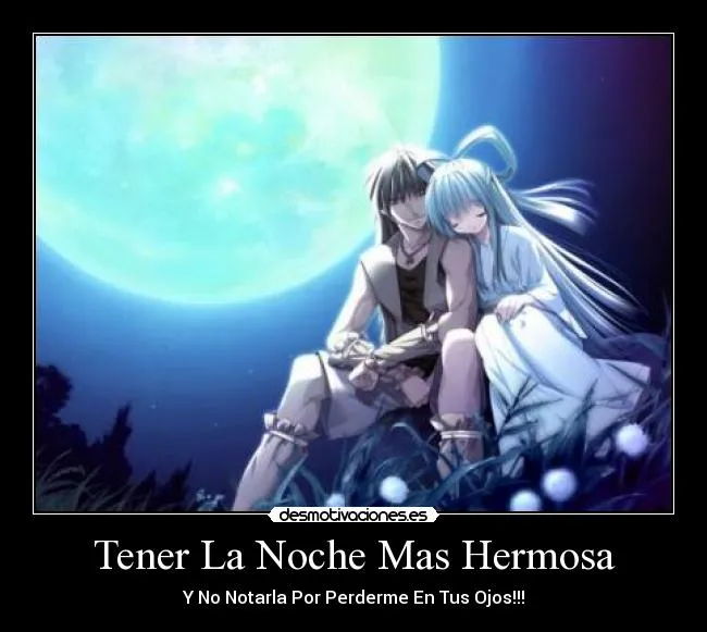 Tener La Noche Mas Hermosa | Desmotivaciones Tener La Noche Mas Hermosa | Desmotivaciones