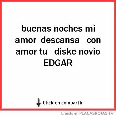 Buenas noches mi amor descansa con amor tu diske novio EDGAR ...