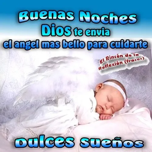 Buenas Noches. Dios te envia el angel mas bello para cuidarte ...