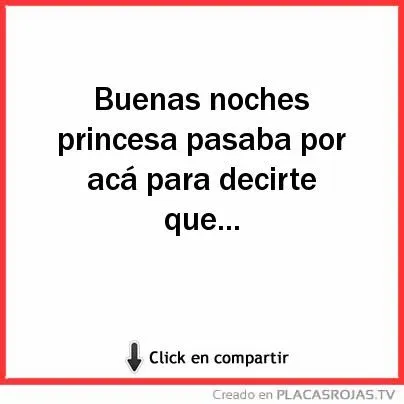 Buenas noches princesa pasaba por acá para decirte que... - Placas ... Buenas noches princesa pasaba por acá para decirte que... - Placas ...