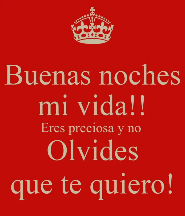 Buenas noches mi vida!! Eres preciosa y no Olvides que te quiero ... Buenas noches mi vida!! Eres preciosa y no Olvides que te quiero ...