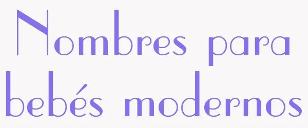 Nombres para bebés modernos | Significado de Nombres