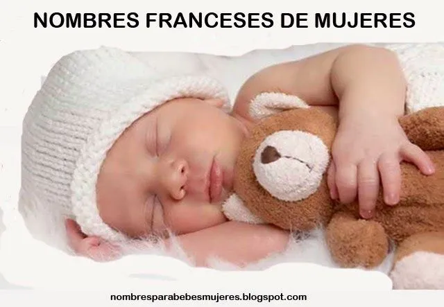 NOMBRES PARA MUJERES EN FRANCÉS : NOMBRES PARA BEBES MUJERES Y SU ...