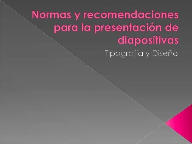 Normas y recomendaciones para la presentación de diapositivas Normas y recomendaciones para la presentación de diapositivas