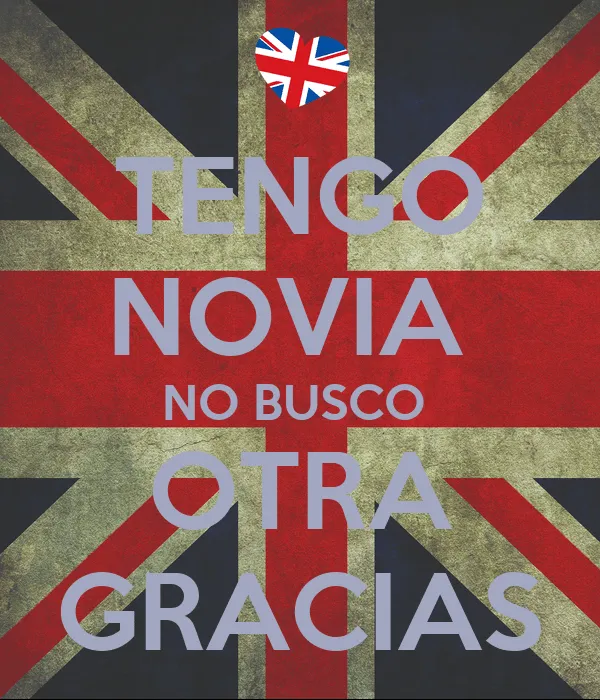 Tengo novia no busco otra gracias - Imagui