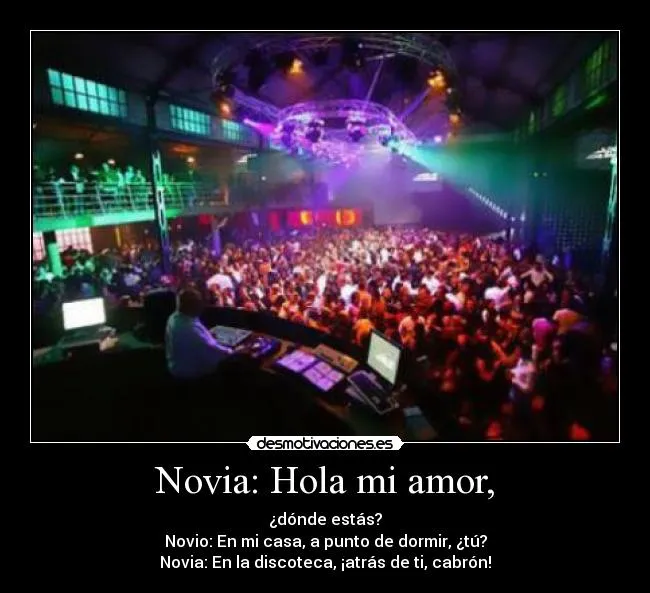 Novia: Hola mi amor, | Desmotivaciones