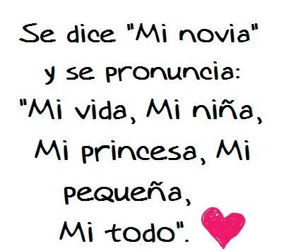 Se Dice MI NOVIA y se pronuncia: MI VIDA - MI NIÑA- MI PRINCESA ... Se Dice MI NOVIA y se pronuncia: MI VIDA - MI NIÑA- MI PRINCESA ...