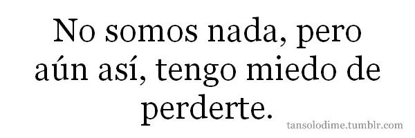 ser novios enamorados pololos nada perderte miedo perder tú ...