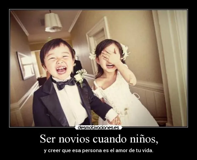 Ser novios cuando niños, | Desmotivaciones