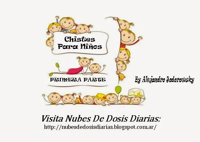 Nubes De Dosis Diarias: Chistes Para Niños (Primera Parte)