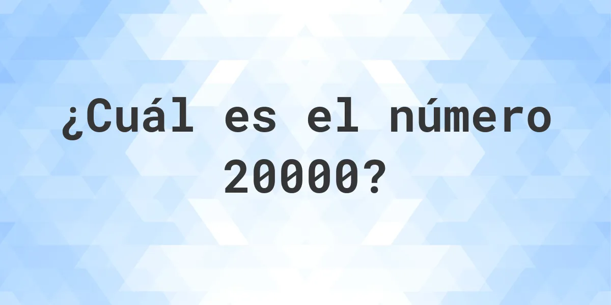 Número 20000 - toda la información sobre el número - Calculatio Número 20000 - toda la información sobre el número - Calculatio