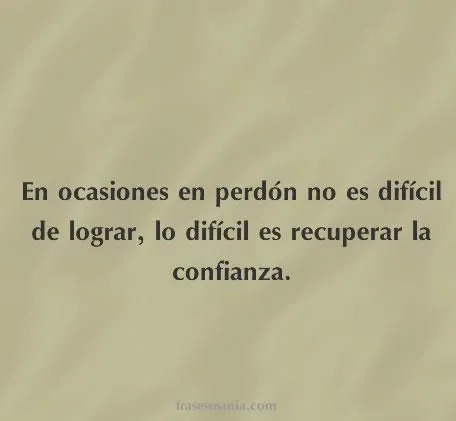En ocasiones en perdón no es difícil de .... Frases. En ocasiones en perdón no es difícil de .... Frases.