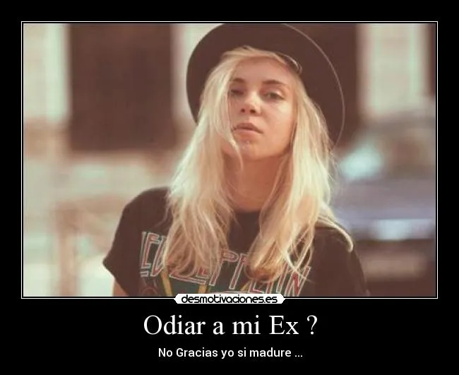 Odiar a mi Ex ? | Desmotivaciones