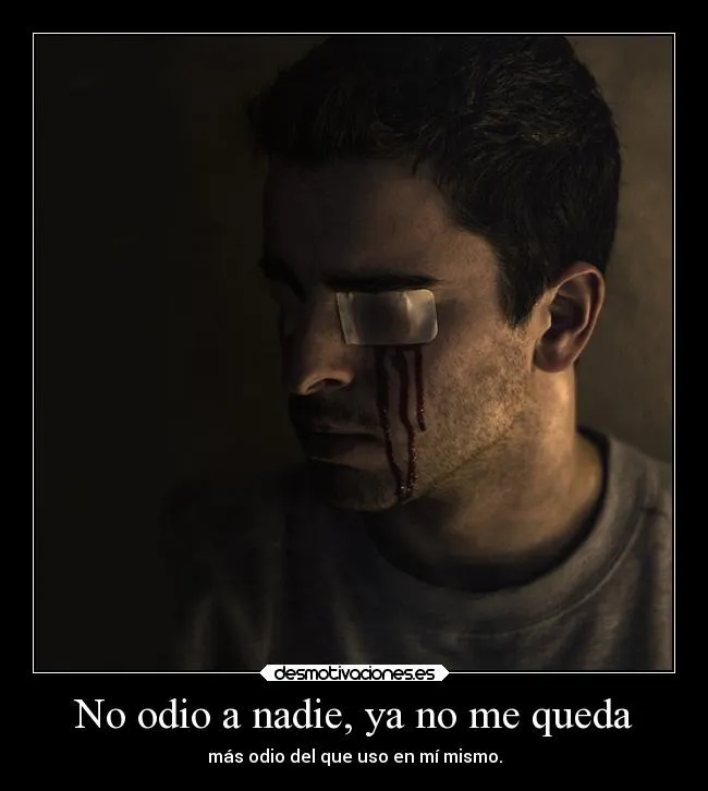 No odio a nadie, ya no me queda | Desmotivaciones