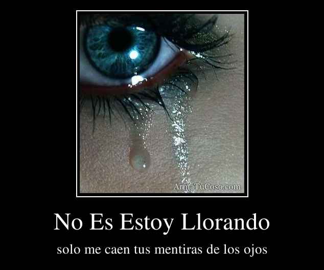 ojos llorando por amor desmotivaciones Car Tuning - ForSearch Site