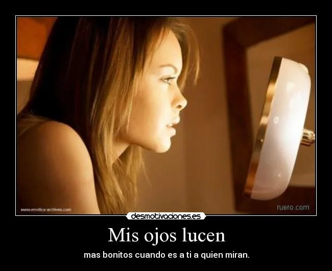 Mis ojos lucen | Desmotivaciones