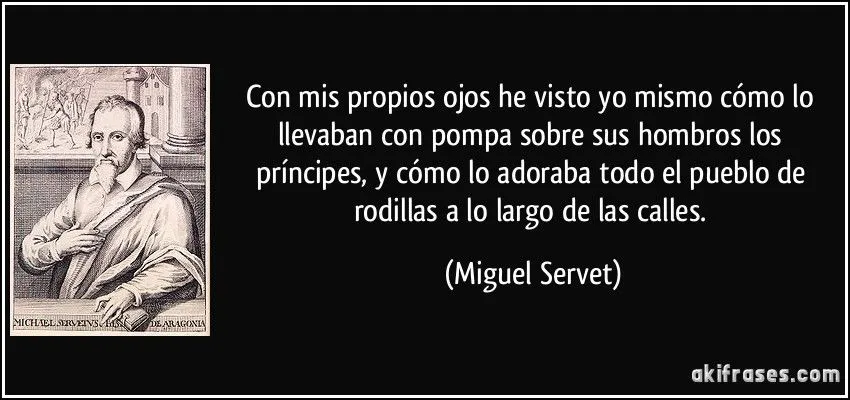 Con mis propios ojos he visto yo mismo cómo lo llevaban con...