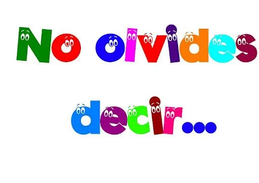 NO OLVIDES DECIR ... NORMAS DE CORTESIA CARTELES CORTESIA NO OLVIDES DECIR ... NORMAS DE CORTESIA CARTELES CORTESIA