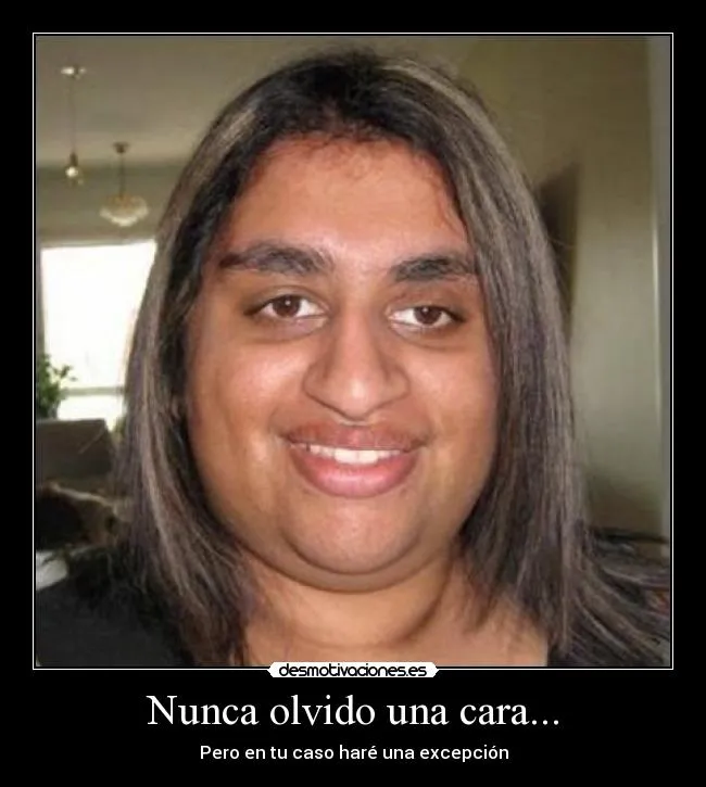 Nunca olvido una cara... | Desmotivaciones