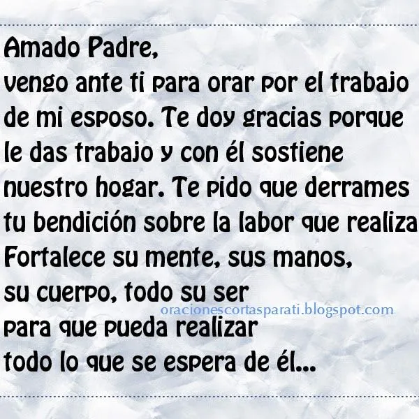 Oración por el trabajo de mi esposo Amado Padre, vengo ante ti ... Oración por el trabajo de mi esposo Amado Padre, vengo ante ti ...