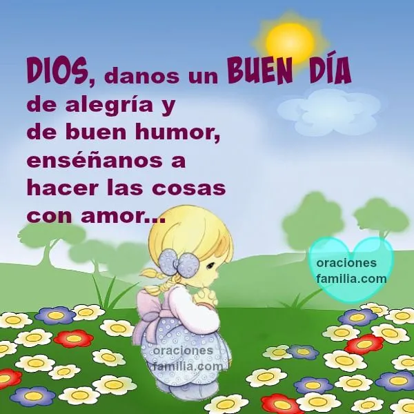 Oración para iniciar la mañana. Dios danos un buen dia | Oraciones ... Oración para iniciar la mañana. Dios danos un buen dia | Oraciones ...