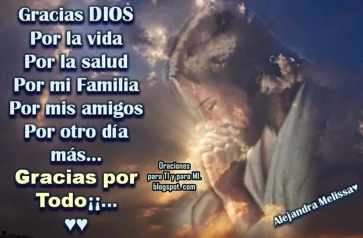 Oraciones para TI y para MÍ: *** Gracias DIOS por la vida, por la ...