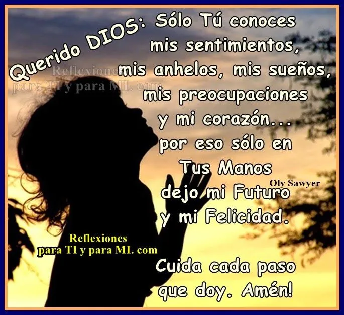 Oraciones para TI y para MÍ: ** Querido DIOS: Sólo Tú conoces mis ...