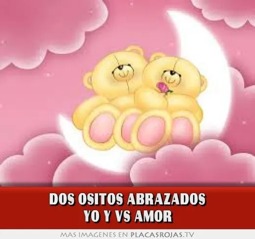 DOS ositos abrazados yo y vs amor - Placas Rojas TV DOS ositos abrazados yo y vs amor - Placas Rojas TV