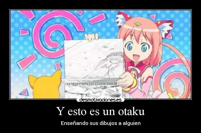 Y esto es un otaku | Desmotivaciones