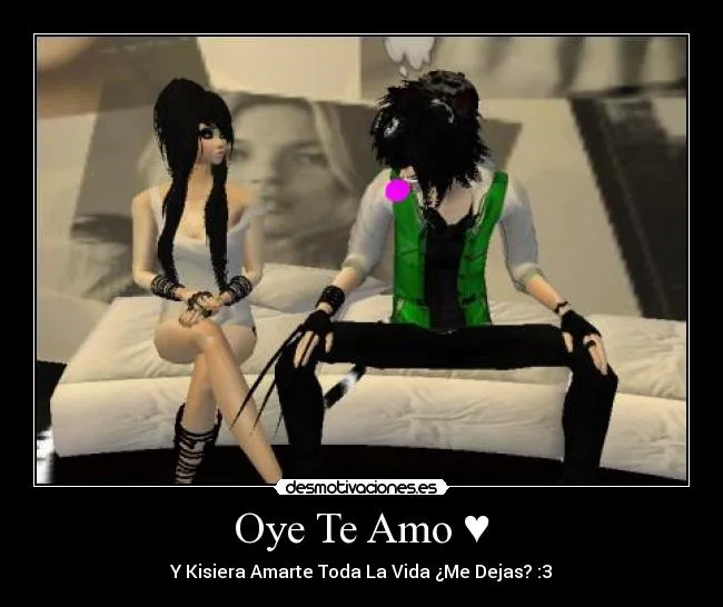 Oye Te Amo ♥ | Desmotivaciones