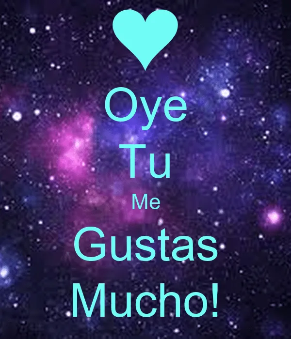 Oye Tu Me Gustas Mucho! - KEEP CALM AND CARRY ON Image Generator Oye Tu Me Gustas Mucho! - KEEP CALM AND CARRY ON Image Generator