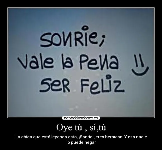 Oye tú , sí,tú | Desmotivaciones