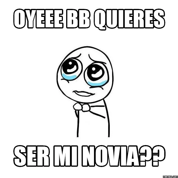 Oyeee BB Quieres Ser Mi Novia?? | Memes.com Oyeee BB Quieres Ser Mi Novia?? | Memes.com