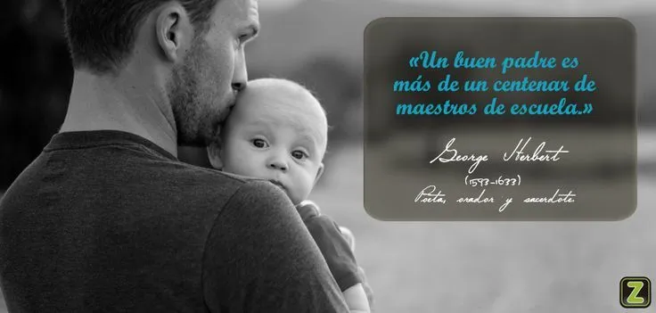 Un buen padre es más de un centenar de maestros de escuela ... Un buen padre es más de un centenar de maestros de escuela ...