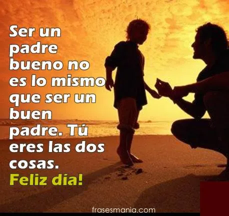 Ser un padre bueno no es lo mismo que ser un .... Frases. Ser un padre bueno no es lo mismo que ser un .... Frases.