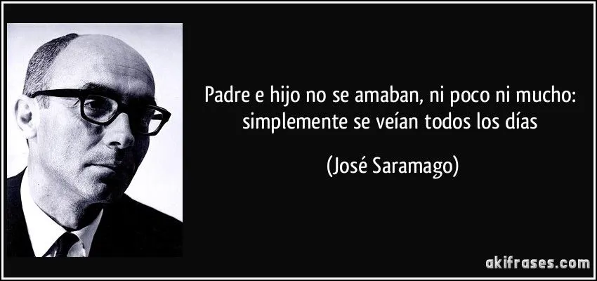 Padre e hijo no se amaban, ni poco ni mucho: simplemente se...