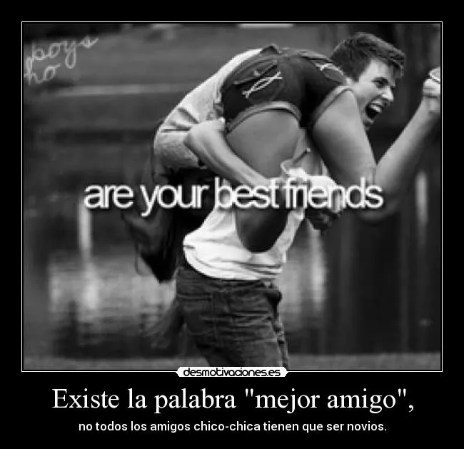 Existe la palabra "mejor amigo", | Desmotivaciones Existe la palabra "mejor amigo", | Desmotivaciones
