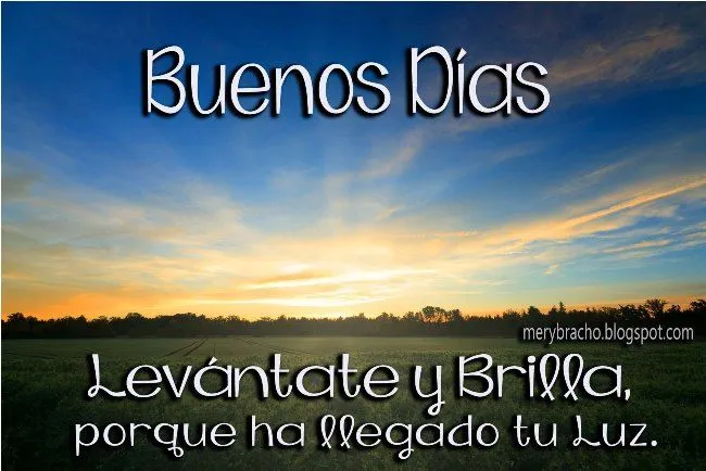 Palabras de Aliento y Buenos Días. Levántate y Brilla | Entre ... Palabras de Aliento y Buenos Días. Levántate y Brilla | Entre ...