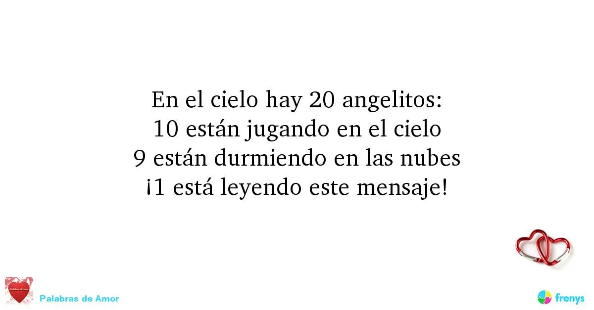 Palabras de Amor — En el cielo hay 20 angelitos: 10 están jugando en... Palabras de Amor — En el cielo hay 20 angelitos: 10 están jugando en...