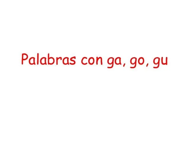 Palabras con ga, go, gu