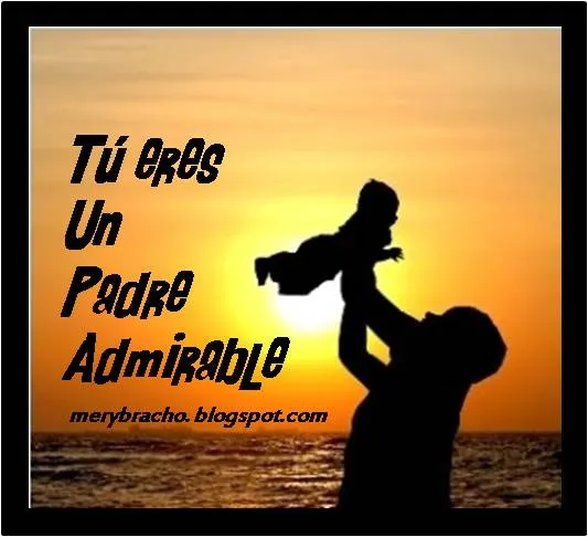 Palabras para un Padre Admirable | Entre Poemas y Vivencias Palabras para un Padre Admirable | Entre Poemas y Vivencias