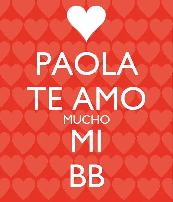 PAOLA TE AMO MUCHO MI BB - KEEP CALM AND CARRY ON Image Generator PAOLA TE AMO MUCHO MI BB - KEEP CALM AND CARRY ON Image Generator