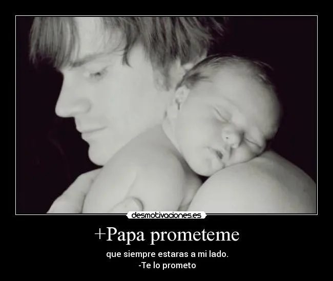 Papa prometeme | Desmotivaciones