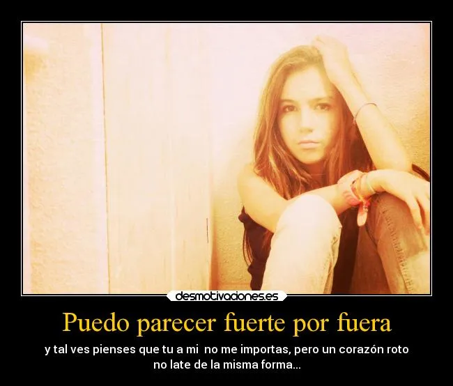 Puedo parecer fuerte por fuera | Desmotivaciones