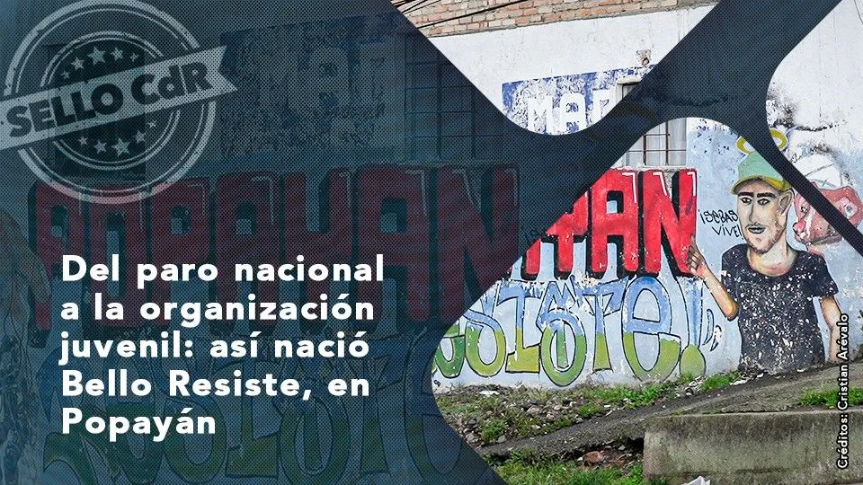 Del paro nacional a la organización juvenil: así nació Bello Resiste, en Popayán - Consejo de Redacción Del paro nacional a la organización juvenil: así nació Bello Resiste, en Popayán - Consejo de Redacción