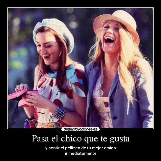 Pasa el chico que te gusta | Desmotivaciones Pasa el chico que te gusta | Desmotivaciones