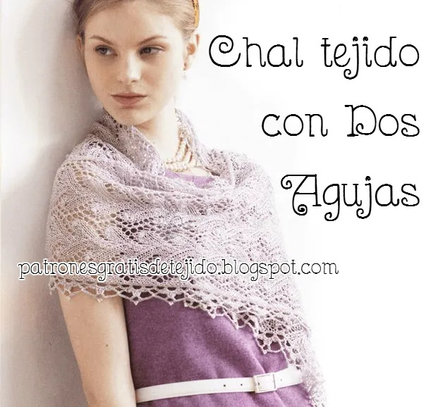 Patrones de Chal Tejido con Dos Agujas | Crochet y Dos agujas Patrones de Chal Tejido con Dos Agujas | Crochet y Dos agujas